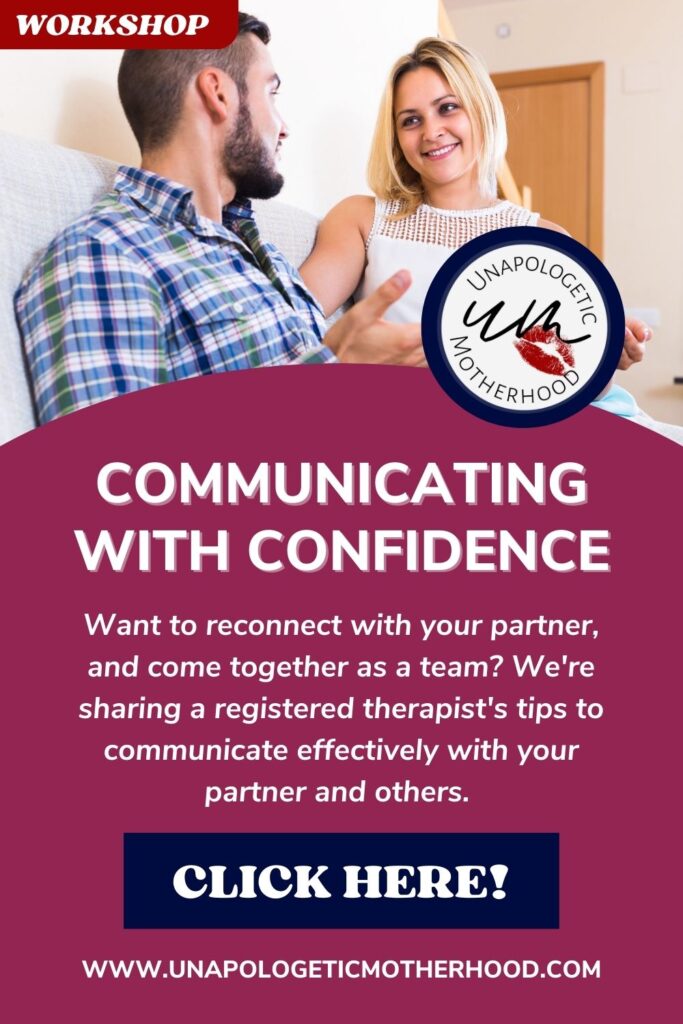 Text reads “COMMUNICATING WITH CONFIDENCE - Want to reconnect with your partner, and come together as a team? We're sharing a registered therapist's tips to communicate effectively with your partner and others.” Click this image to check out our communication workshop