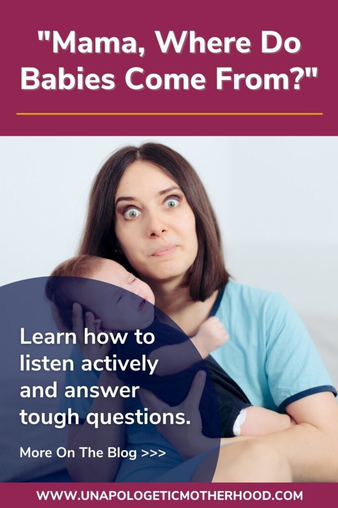 A woman holds a baby, looking scared. The text above her reads ""Mama, Where Do Babies Come From?" and the text over the image reads "Learn how to listen actively and answer tough questions."