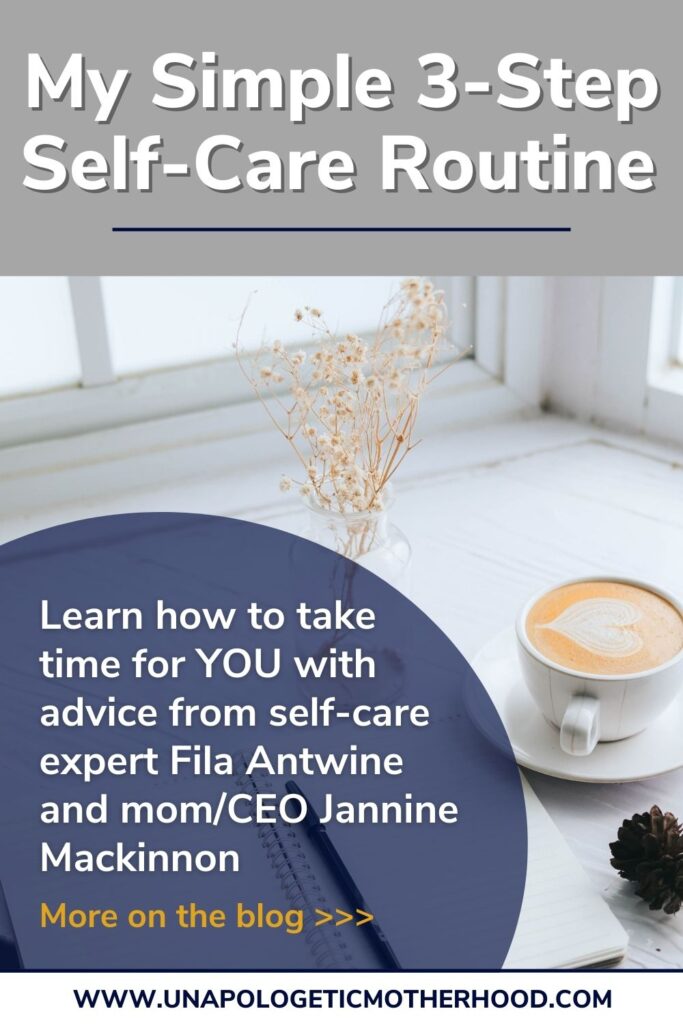 A cup of coffee and a journal sit on a clean white table. The text reads "My Simple 3-Step Self-Care Routine. Learn how to take time for YOU from self-care expert Fila Antwine and mom/CEO Jannine Mackinnon" 