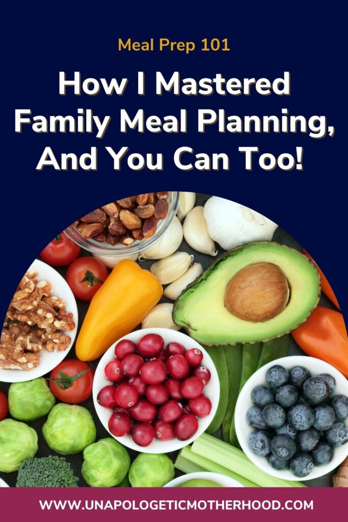 A collage of fruits and vegetables. The text above reads "How I Mastered Meal Planning, And You Can Too!