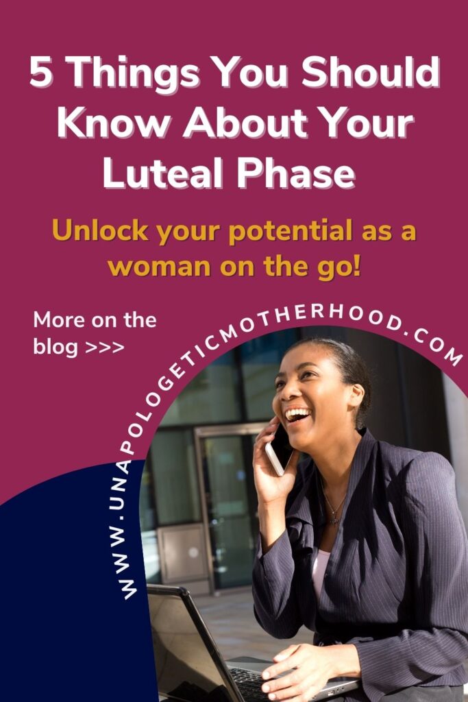 A woman laughs while on the phone. The text abover her reads "5 Things You Should Know About Your Luteal Phase. Unlock your potential as a woman on the go!"