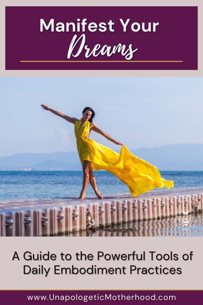 Manifest Your Dreams: A Guide to the Powerful Tools fo Daily Embodiment Practices. Includes a picture of a woman standing on a dock on the ocean wearing a flowing yellow dress. 